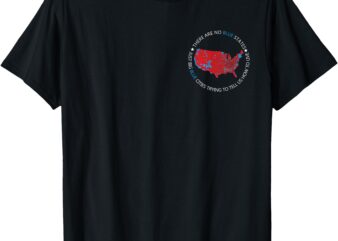 There are No Blue States Just Big Blue Cities Trying To Tell T-Shirt