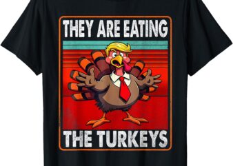 They Are Eating The Turkeys Funny Thanksgiving T-Shirt