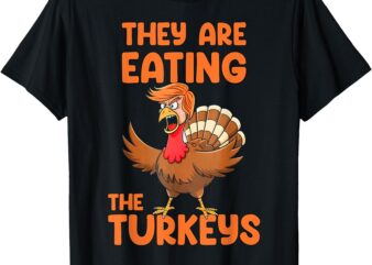 They Are Eating The Turkeys funny thankgiving turkey T-Shirt