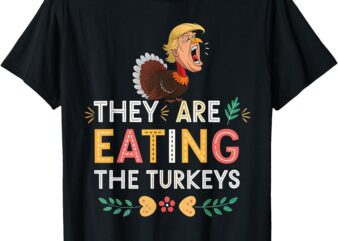 They Are Eating The Turkeys funny thankgiving turkey T-Shirt