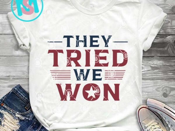 They tried we won svg, donald trump svg, president svg eps dxf png t shirt designs for sale