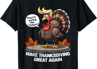 They’re Eating the Turkeys – Funny Turkey Thanksgiving T-Shirt