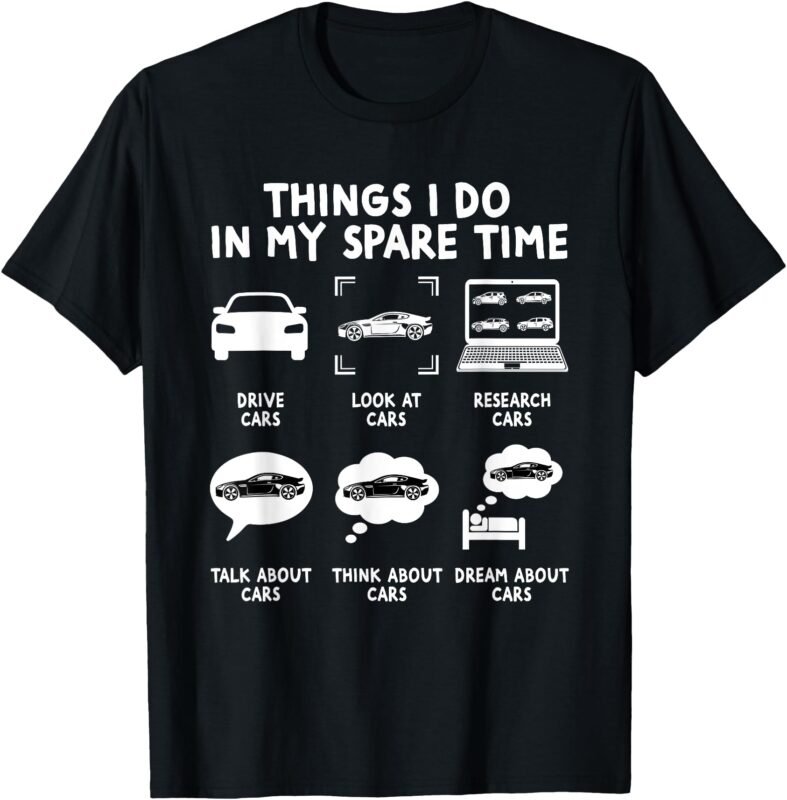 Things I Do In My Spare Time Funny Car Guy Lover Enthusiast T-Shirt