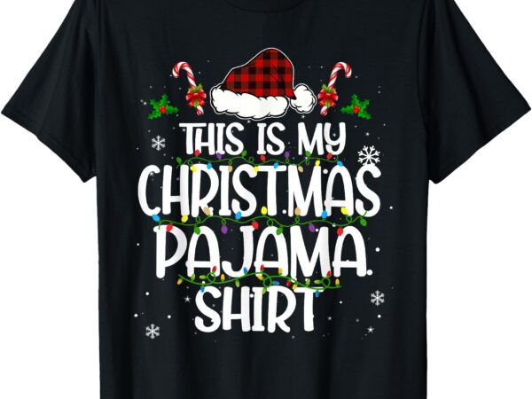 This is my christmas pajama shirt funny xmas pjs men women t t-shirt