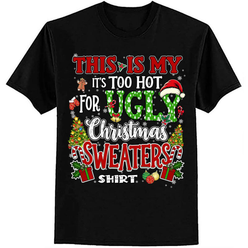 This Is My Its Too Hot For Ugly Christmas Sweaters Men Women T-Shirt ltsp