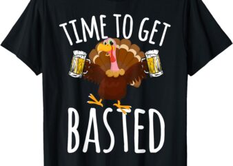 Time To Get Basted Funny Beer Thanksgiving Turkey Gift T-Shirt