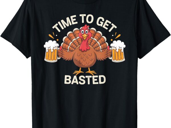 Time to get basted funny thanksgiving turkey gifts men t-shirt