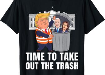 Time to take out the trash Funny Trump T-Shirt