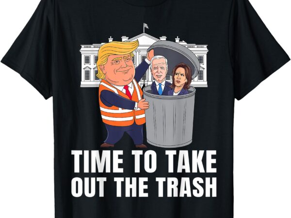 Time to take out the trash funny trump t-shirt