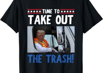 Time to take out the trash Funny Trump garbage truck T-Shirt