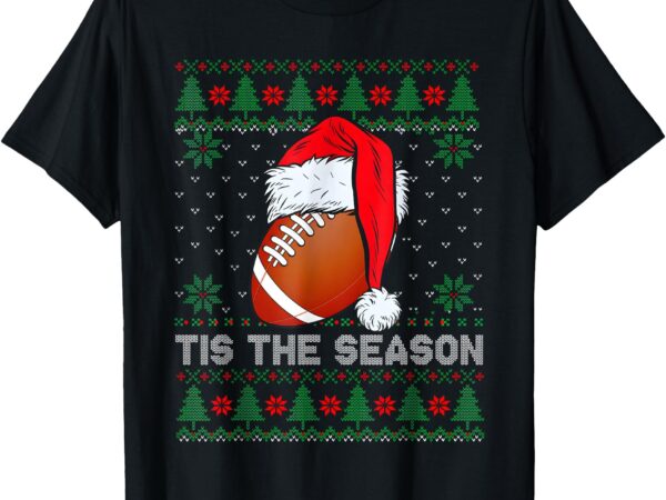 Tis the season football funny christmas santa hat xmas women t-shirt