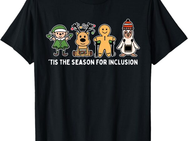 Tis the season for inclusion ot pt slp therapist christmas t-shirt