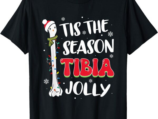 Tis the season tibia jolly bone orthopedic christmas party t-shirt