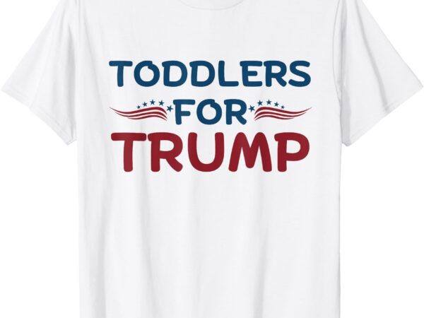 Toddlers for trump kids trump 2024 funny trump kids t-shirt