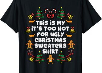 Too Hot Ugly Christmas Sweaters Funny Xmas Men Women Family T-Shirt