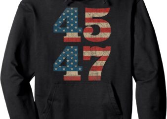 Trump 2024 45 47 Vintage American Flag Retro 4547 Trump 2024 Pullover Hoodie