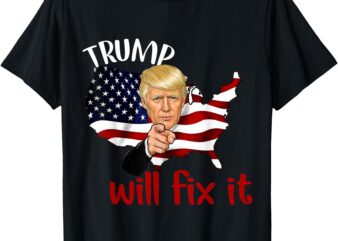 Trump 2024 Election Will Fix It Design T-Shirt