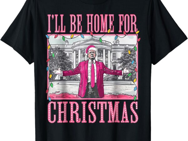 Trump 2024 i’ll be home for christmas santa trump pink 2024 t-shirtc