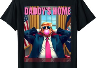 Trump 2024 Take America Back Daddy’s Home Pink Bubble Gum T-Shirt