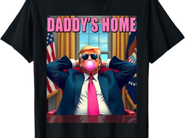 Trump 2024 take america back daddy’s home pink bubble gum t-shirt