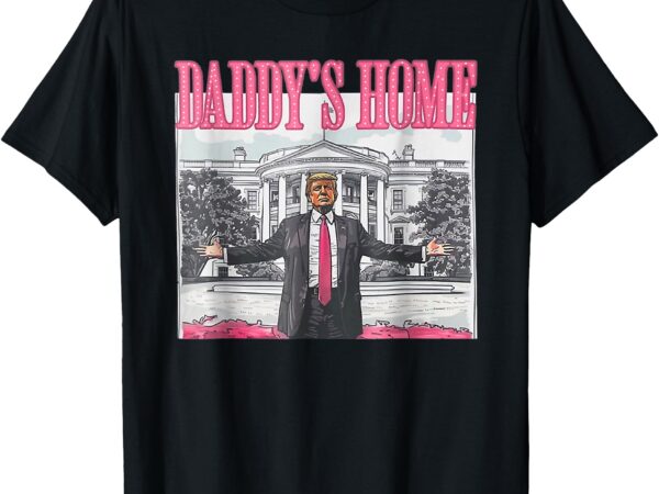 Trump 2024 take america back daddy’s home trump pink 2024 t-shirt