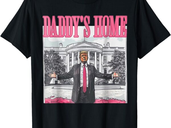 Trump 2024 take america back daddy’s home trump pink 2024 t-shirt