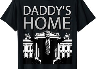 Trump 2024 Take America Back Daddy’s Home Trump T-Shirt