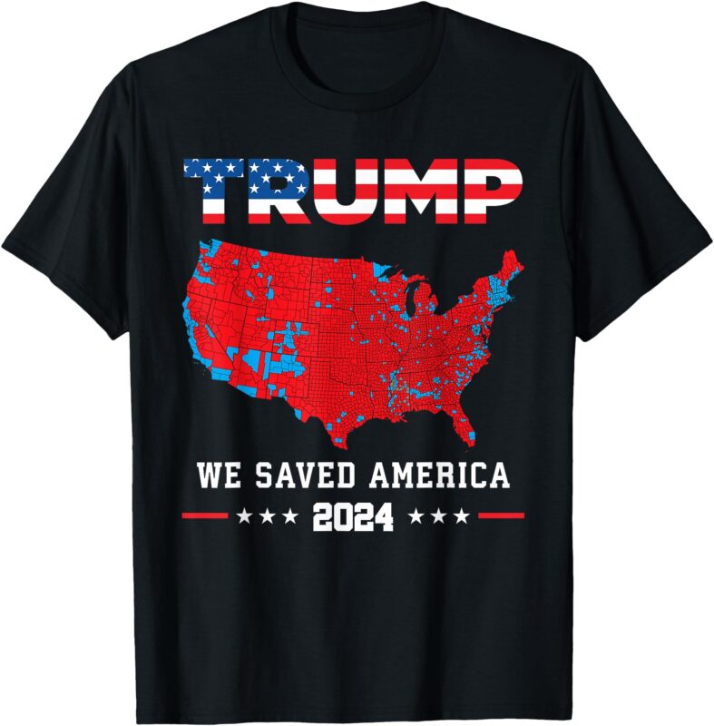 Trump 2024 We Saved America Presidential Election Map T-Shirt