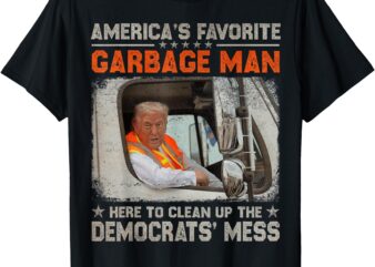 Trump America’s Favorite Garbage Man Trump In Trash Truck T-Shirt