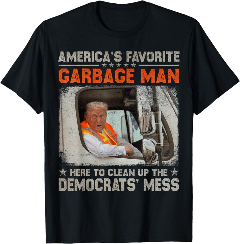 Trump America’s Favorite Garbage Man Trump In Trash Truck T-Shirt