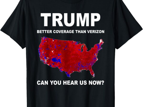 Trump better coverage politics t-shirt