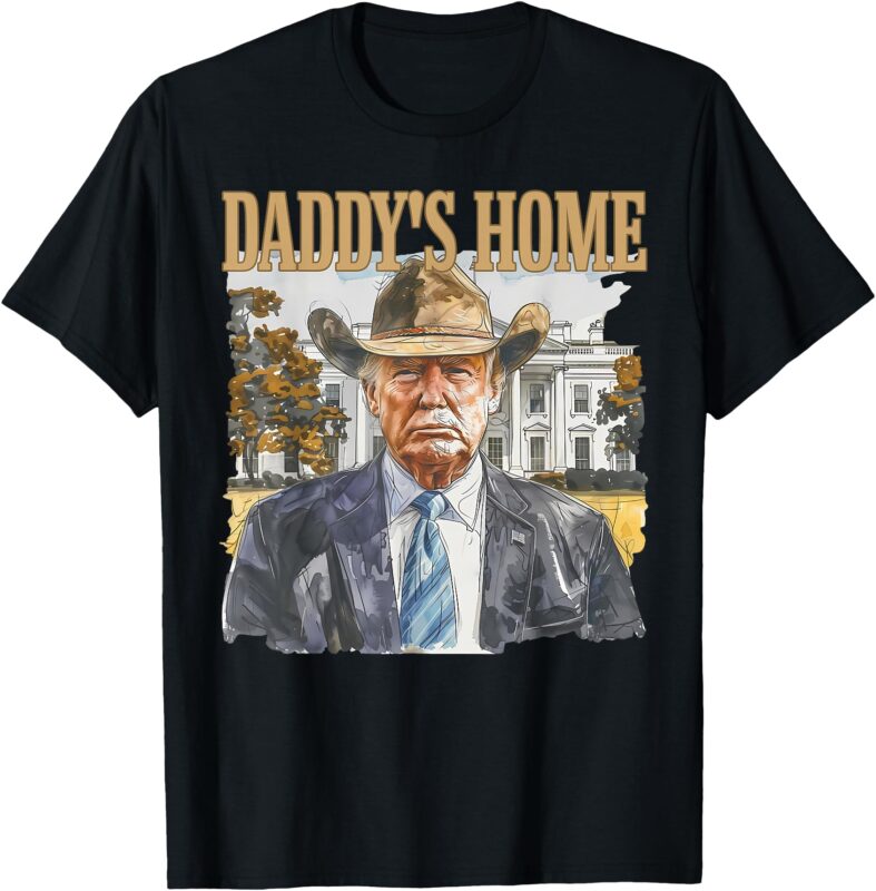 Trump Cowboy Western Daddy’s Home MAGA Take America Back T-Shirt