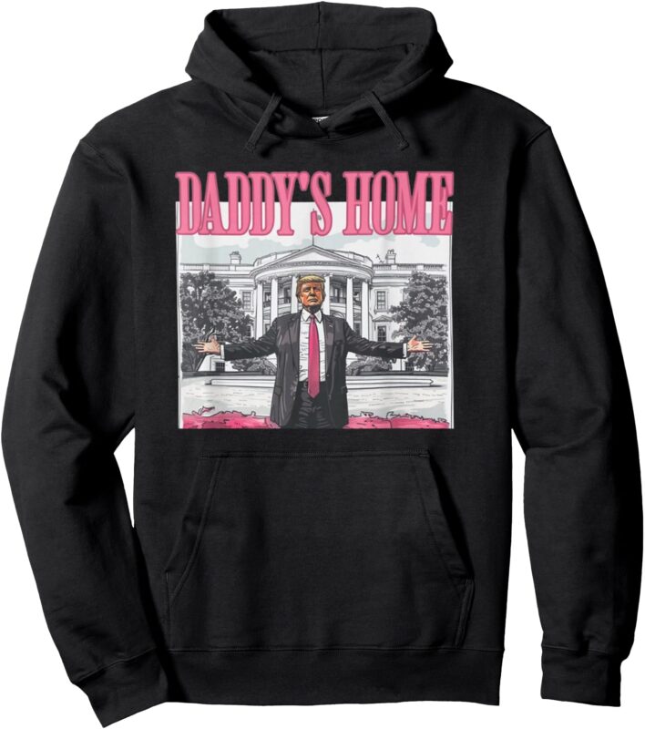 Trump Daddys Home White House 2024 Pullover Hoodie