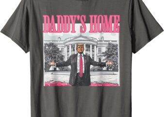 Trump Daddys Home White House 2024 T-Shirt