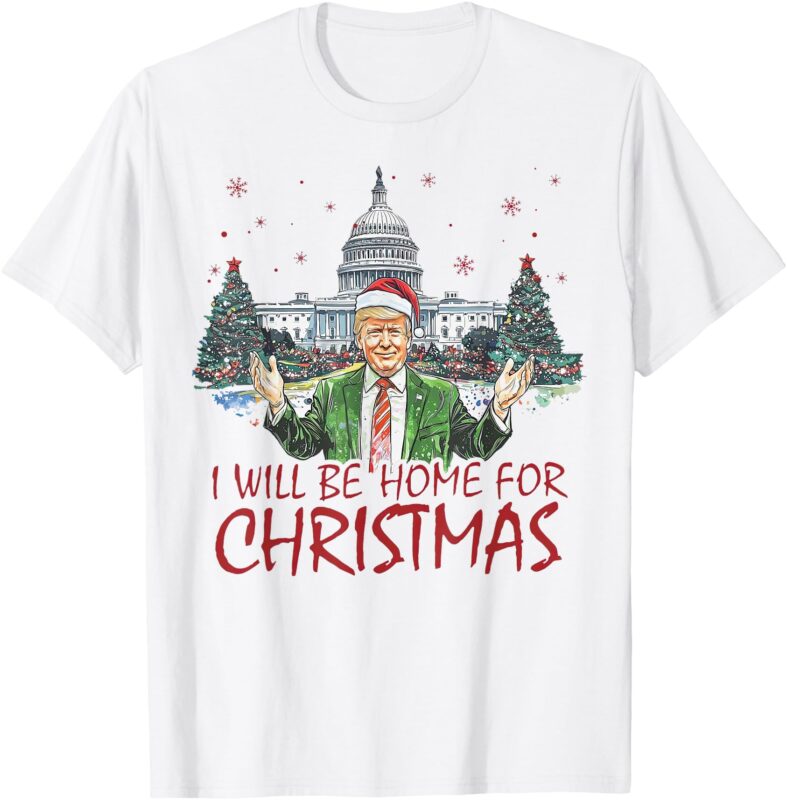 Trump I’ll Be Home For Christmas Funny Xmas T-Shirt