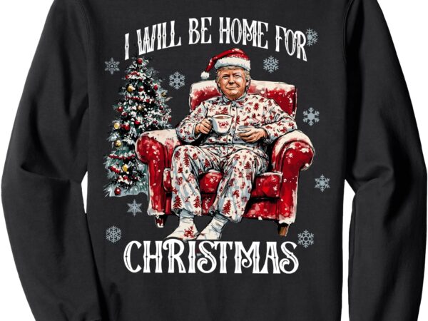 Trump i’ll be home for christmas trump retro vintage xmas sweatshirt