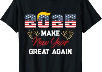 Trump Make New Year Great Again Happy New Years Eve Day 2025 T-Shirt