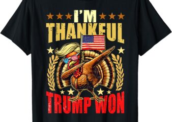 Trump Make Thanksgiving Great Again I’m Thankful Trump Won T-Shirt