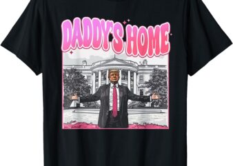 Trump President 2024 Tee Funny Daddy’s Home Trump Pink 2024 T-Shirt