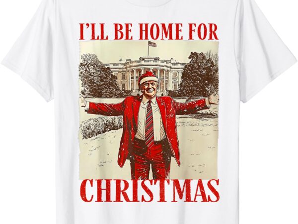 Trump santa i’ll be home for christmas t-shirt