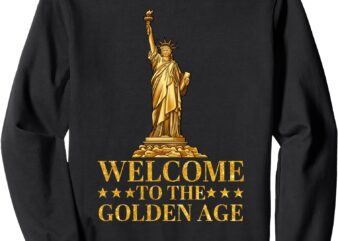 Trump Statue Of Liberty Trump Hair – Golden Age Of America Sweatshirt