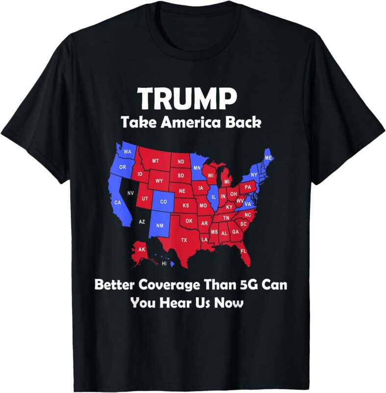 Trump Take america back Usa Map – Better Coverage Than 5G T-Shirt