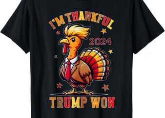 Trump Thanksgiving I’m Thankful Trump Won T-Shirt