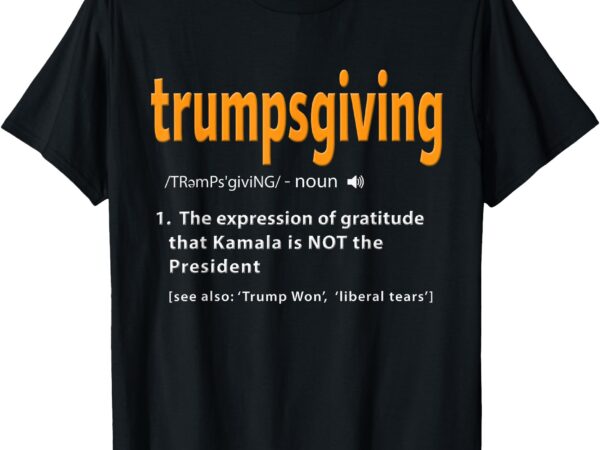 Trump thanksgiving shirt funny turkey day trump won t-shirt