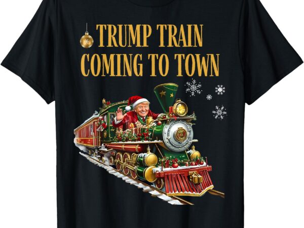 Trump train coming to town funny christmas santa claus trump t-shirt