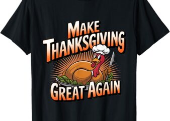 Trump Turkey Funny 2024 Make Thanksgiving Great Again T-Shirt