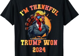 Trump Turkey Funny Meme I’m Thankful Trump Won Thanksgiving T-Shirt