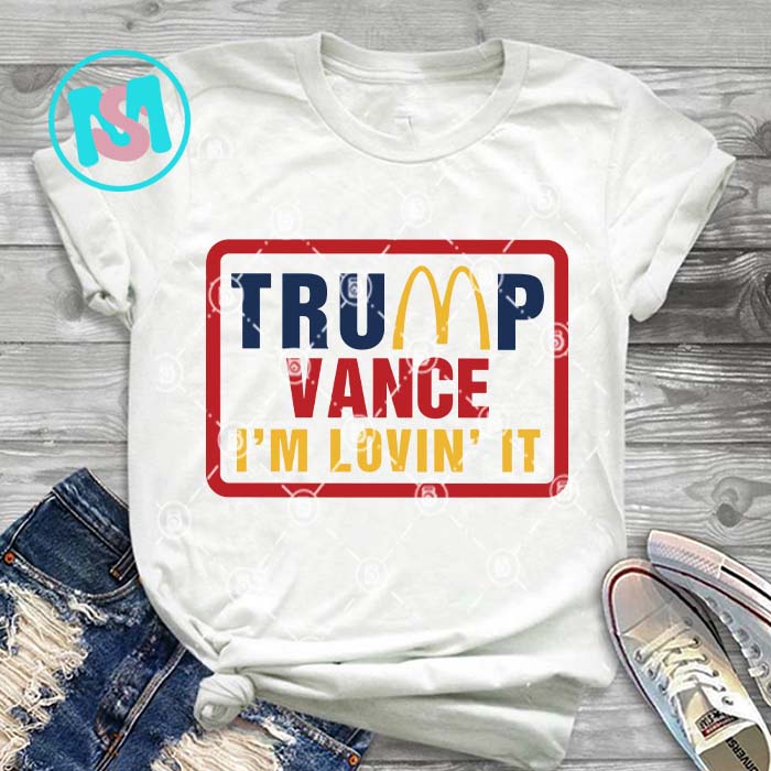 Trump Vance I’m Lovin It SVG, Donald Trump SVG, President SVG EPS DXF PNG