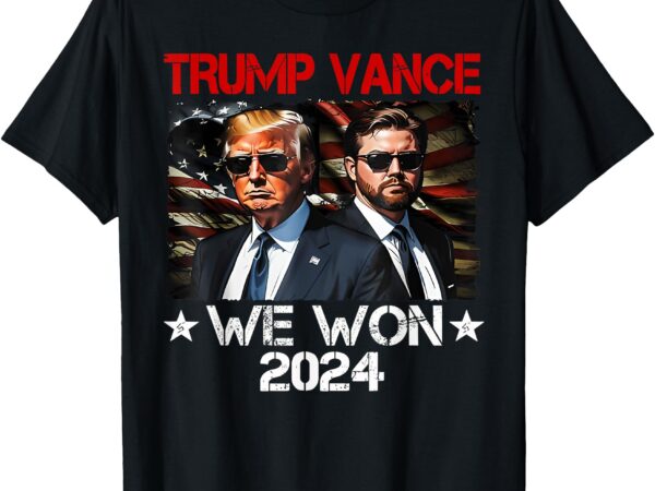 Trump vance we won win inauguration day 2025 47th president t-shirt