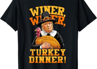 Trump Winner Winner Turkey Dinner Thanksgiving Humor Funny T-Shirt